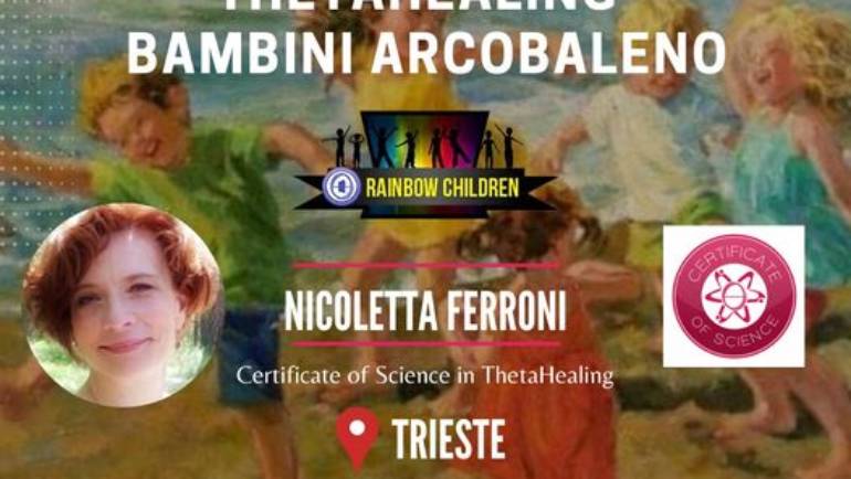 ThetaHealing® Bambini Arcobaleno – Rainbow children a Trieste